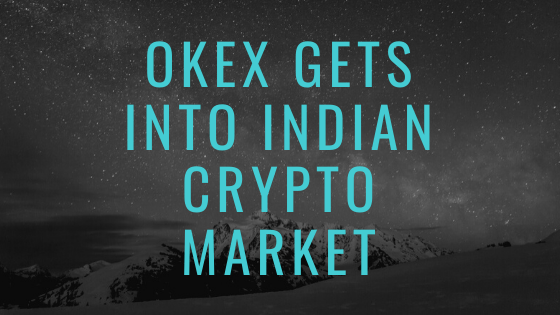 OKEx gets into Indian Crypto Market